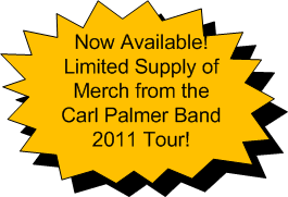 NOW AVAILABLE Limited Supply of Merch from the Carl Palmer Band 2011 tour.